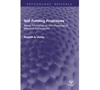 Self-Fulfilling Prophecies : Social, Psychological, and Physiological Effects of Expectancies