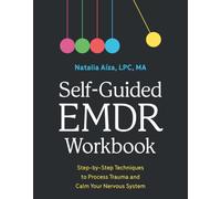 Self-Guided EMDR Workbook: Step-by-Step Techniques to Process Trauma and Calm Your Nervous System