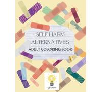 Self Harm Alternatives Coloring Book: A Coloring Journey towards healing