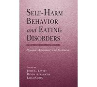 Self-Harm Behavior and Eating Disorders: Dynamics, Assessment, and Treatment