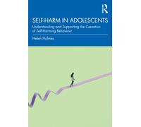 Self-Harm in Adolescents : Understanding and Supporting the Cessation of Self-Harming Behaviour