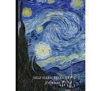Self Harm Recovery Journal: Beautiful Journal for Self-Harm Recovery with Energy and Mood Trackers, Self Harm Prevention Work Sheets, Quotes, Mindfulness Exercises, Gratitude Prompts and more.
