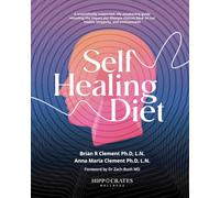 Self Healing Diet: A Scientifically Supported, Life-Awakening Guide Revealing The Impact Our Lifestyle Choices Have On Our Health, Longevity, And Environment