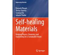 Self-healing Materials: Bridging Physics, Chemistry, and Engineering for a Sustainable Future (Engineering Materials)
