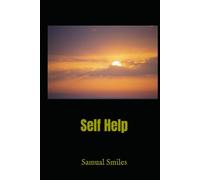 Self Help: A Study of Character, Conduct, and Perseverance