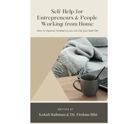 Self-Help for Entrepreneurs & People Working from Home: How to Improve mindset so you can live your best life (Skills Development Series)