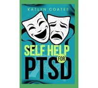 SELF HELP FOR PTSD: Step By Step Strategies for Recovery from Post-Traumatic Stress Disorder, Master Your Emotions, Boost Confidence & Restore Authentic Self-Worth