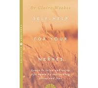 Self-Help for Your Nerves – Learn to Relax and Enjoy Life Again by Overcoming Stress and Fear