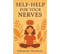 Self-Help for Your Nerves (Powerful Mind)