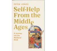 Self-Help From the Middle Ages : A Journey Into the Medieval Mind