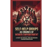 Self-Help Groups as Engines of Women Empowerment