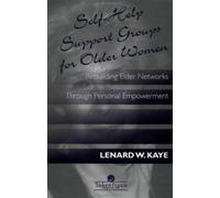Self-Help Support Groups For Older Women : Rebuilding Elder Networks Through Personal Empowerment