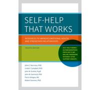 Self-Help That Works : Resources to Improve Emotional Health and Strengthen Relationships