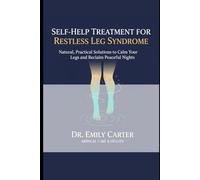 Self -Help treatment for Restless Leg Syndrome: Natural, Practical Solutions to Calm Your Legs and Reclaim Peaceful Nights