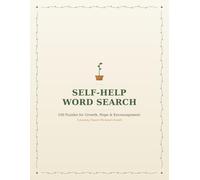 Self-Help Word Search: 100 Puzzles for Growth, Hope & Encouragement: A Journey Toward Personal Growth