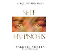 Self Hypnosis: A Step-by-step Guide to Improving Your Life: Written by Valerie Austin, 2010 Edition, Publisher: Harper Perennial [Paperback]