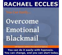 Self Hypnosis Hypnotherapy to Overcome Emotional Blackmail, Don't Let People Manipulate You, Stop Emotional Blackmailing Hypnosis CD