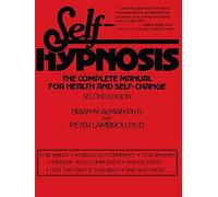 Self-Hypnosis: The Complete Manual for Health and Self-Change by Brian M. Alman, Peter Lambrou (1992) Paperback