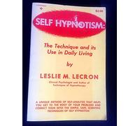 Self Hypnotism: It's Technique and It's Use in Daily Living