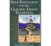 Self-initiation into the Golden Dawn Tradition: A Complete Curriculum of Study for Both the Solitary Magician and the Working Magical Group (Llewellyn's Golden Dawn)