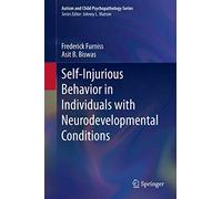 Self-Injurious Behavior in Individuals with Neurodevelopmental Conditions (Autism and Child Psychopathology Series)