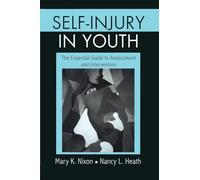Self-Injury in Youth: The Essential Guide to Assessment and Intervention