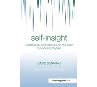 Self-Insight: Roadblocks and Detours on the Path to Knowing Thyself (Essays in Social Psychology)