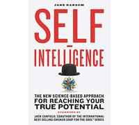 Self-Intelligence: The New Science-Based Approach for Reaching Your True Potential