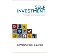 SELF INVESTMENT: PERSONAL DEVELOPMENT AND GROWTH FOR LONG TERM SUCCESS