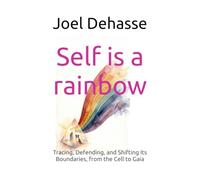 Self is a rainbow: Tracing, Defending, and Shifting Its Boundaries, from the Cell to Gaia