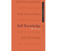 Self-Knowledge: A History (Oxford Philosophical Concepts)