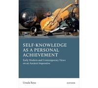 Self-Knowledge as a Personal Achievement: Early Modern and Contemporary Views on an Ancient Imperative