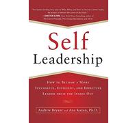 Self-Leadership: How to Become a More Successful, Efficient, and Effective Leader from the Inside Out (BUSINESS BOOKS)