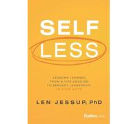Self Less: Lessons Learned from A Life Devoted to Servant Leadership, in Five Acts