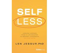 Self Less: Lessons Learned from A Life Devoted to Servant Leadership, in Five Acts