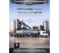 Self-Leveling Chemical Admixtures for Concrete: From Formulation to Field: Applications, Troubleshooting & Case Studies: 14 (Concrete Chemical Admixtures)