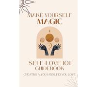 Self Love 101 Guidebook: Tools and exercises to help you love yourself and your life
