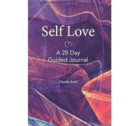 Self Love: A 28 Day Guided Journey: Self Love is an often misunderstood and sometimes right-out rejected concept. Some mistake it for selfishness, ... ("I'm not worthy") to even consider it.