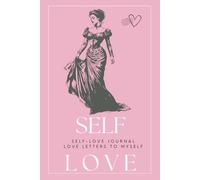 SELF LOVE: A Guided Journal Of Love Letters To Myself