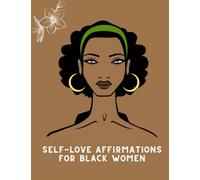 Self-Love Affirmations for Black Women: Positive Affirmations for Emotional