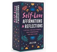 Self-Love Affirmations & Reflections: A Ritual for Self-Worth, Self-Compassion, and Self-Care - 52 Cards