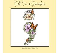 Self Love and Semicolons: A Recovery Coloring Book for Self-Care & Hope