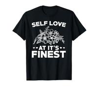 Self Love at Its Finest Empowerment Positivity Strength T-Shirt
