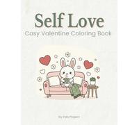 Self Love: Bold and Easy Cosy Valentine’s Day & Self-Love Coloring Book: Relaxing & Simple Designs for Adults & Teens | Cute Bunny Illustrations for Stress Relief, Anxiety & Mindfulness