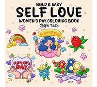 Self Love: Bold and Easy Women's Day Coloring Book featuring positive affirmations for girls, women and adults