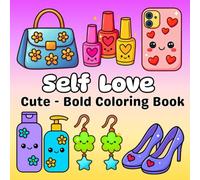 Self Love Coloring Book for Adults: Bold and Easy Kawaii Fashion and Beauty for Stress Relief and Relaxation , 50 Cute style illustrations of ... and Easy Coloring Book for kids and adult)