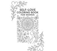 Self-Love Coloring Book for Women: 43 Empowering Affirmations and Beautiful Floral Designs for Stress Relief, Mindfulness, and Confidence
