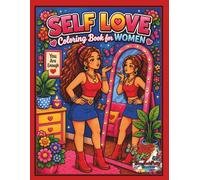 Self Love Coloring Book for Women: Relaxing and Comforting Coloring Pages Featuring Self-Care, Positive Affirmations, Cozy Everyday Moments and ... Wellness and Self-Love Coloring Series)