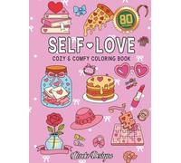 Self-Love: Cozy & Comfy Coloring Book | 80 Lovely Patterns for Girl's Therapeutic Journey | Color for Mindfulness and Inner Peace (Bold & Easy)