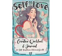 SELF-LOVE Creative Workbook and Journal for Women: With Affirmation Coloring Pages, Goal Setting, Practices, Quotes & Mindful Prompts for Self-Acceptance, Confidence, and Personal Growth